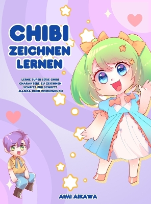 Chibi zeichnen lernen: Lerne super süße Chibi Charaktere zu zeichnen - Schritt für Schritt Manga Chibi Zeichenbuch book