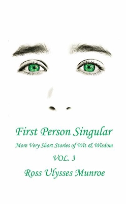 First Person Singular Vol. 3: More Very Short Stories of Wit & Wisdom book