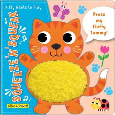 Squeeze 'n' Squeak: Kitty Wants to Play!: Press my fluffy tummy! book