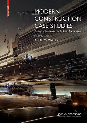 Modern Construction Case Studies: Emerging Innovation in Building Techniques by Andrew Watts