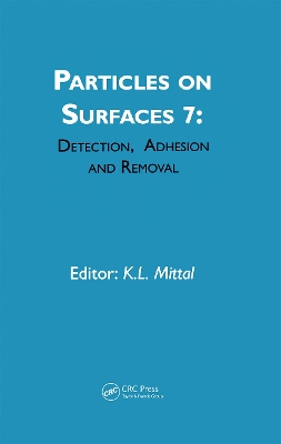 Particles on Surfaces: Detection, Adhesion and Removal by Kash L. Mittal