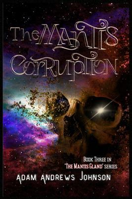 The Mantis Corruption - Book Three: Book 3 book