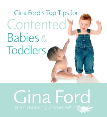 Gina Ford's Top Tips For Contented Babies & Toddlers book