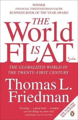 The The World is Flat: The Globalized World in the Twenty-first Century by Thomas L. Friedman