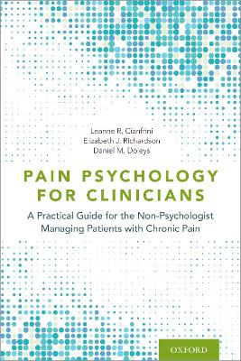 Pain Psychology for Clinicians: A Practical Guide for the Non-Psychologist Managing Patients with Chronic Pain book