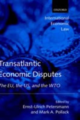Transatlantic Economic Disputes by Ernst-Ulrich Petersmann