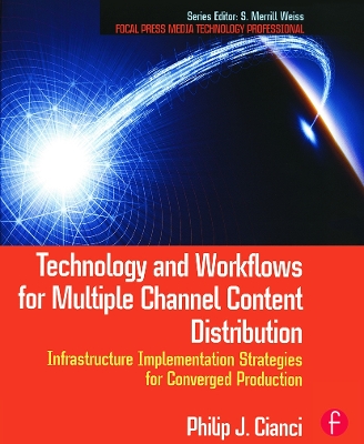 Technology and Workflows for Multiple Channel Content Distribution by Philip Cianci