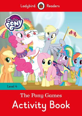 My Little Pony: The Pony Games Activity Book- Ladybird Readers Level 4 book