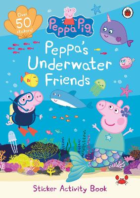 Peppa Pig: Peppa's Underwater Friends: Sticker Activity Book book