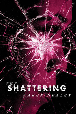 Shattering by Karen Healey