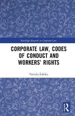 Corporate Law, Codes of Conduct and Workers’ Rights book