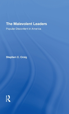 The Malevolent Leaders: Popular Discontent In America by Stephen C Craig