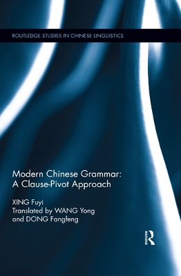 Modern Chinese Grammar - a Clause-Pivot Approach by Fuyi Xing