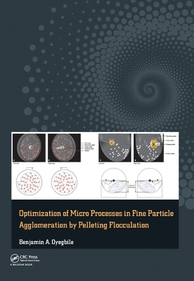Optimization of Micro Processes in Fine Particle Agglomeration by Pelleting Flocculation by Benjamin Oyegbile