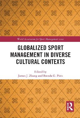 Globalized Sport Management in Diverse Cultural Contexts by James J. Zhang