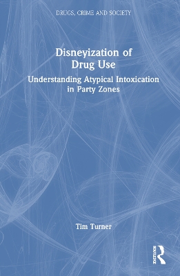 Disneyization of Drug Use: Understanding Atypical Intoxication in Party Zones book