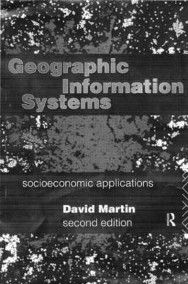 Geographic Information Systems by David Martin