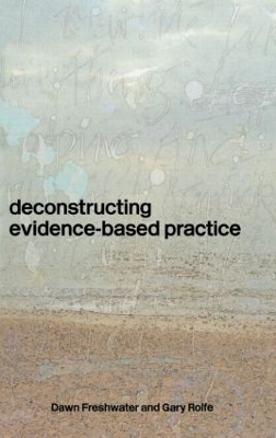 Deconstructing Evidence Based Practice by Dawn Freshwater