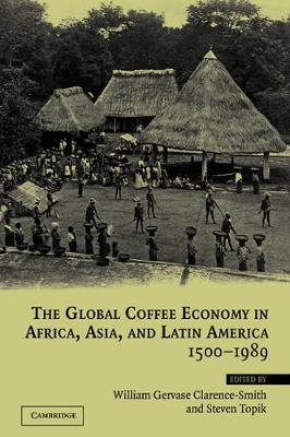 Global Coffee Economy in Africa, Asia, and Latin America, 1500-1989 book