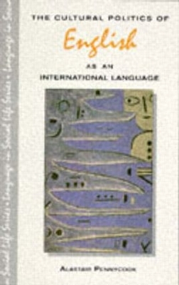 Cultural Politics of English as an International Language by Alastair Pennycook