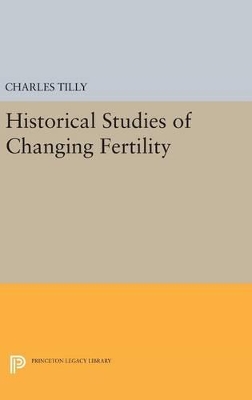 Historical Studies of Changing Fertility by Charles Tilly