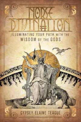 Norse Divination: Illuminating Your Path with the Wisdom of the Gods book