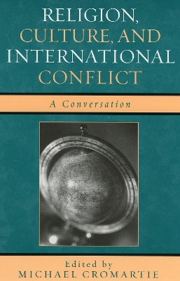 Religion, Culture, and International Conflict by Michael Cromartie