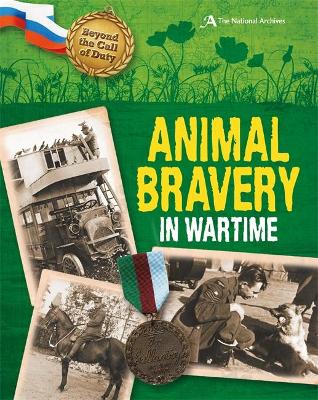 Beyond the Call of Duty: Animal Bravery in Wartime (The National Archives) by Peter Hicks