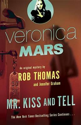 Veronica Mars 2: An Original Mystery by Rob Thomas: Mr. Kiss and Tell book