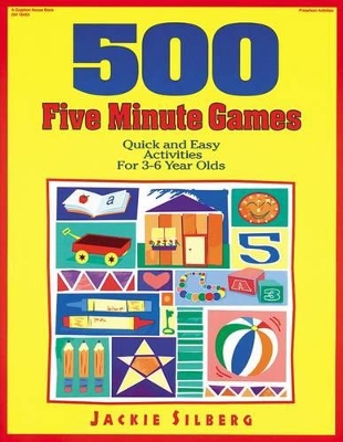 500 Five Minute Games: Quick and Easy Activities for 3-6 Year Olds book