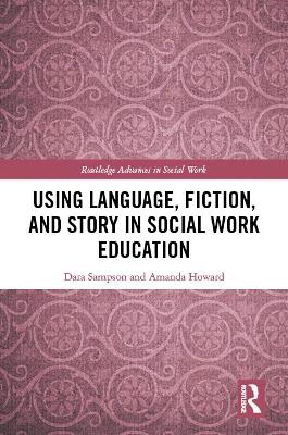 Using Language, Fiction, and Story in Social Work Education book