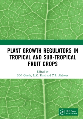 Plant Growth Regulators in Tropical and Sub-tropical Fruit Crops book