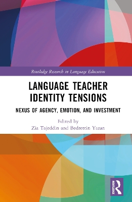 Language Teacher Identity Tensions: Nexus of Agency, Emotion, and Investment book