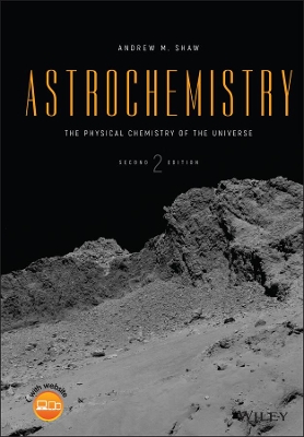Astrochemistry: The Physical Chemistry of the Universe by Andrew M. Shaw