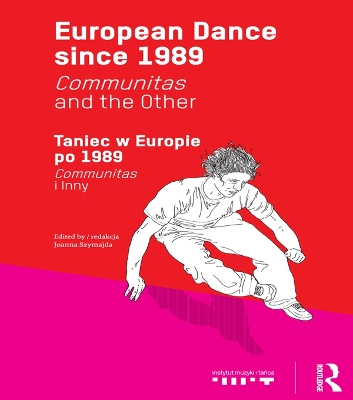 European Dance since 1989: Communitas and the Other by Joanna Szymajda