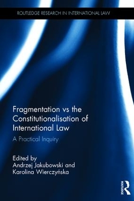 Fragmentation vs. the Constitutionalisation of International Law by Andrzej Jakubowski