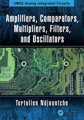 Amplifiers, Comparators, Multipliers, Filters, and Oscillators by Tertulien Ndjountche