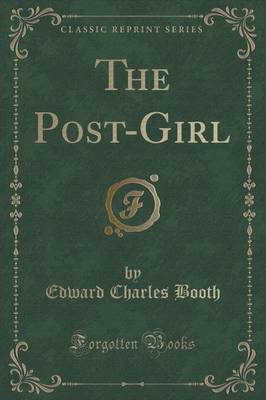 The Post-Girl (Classic Reprint) by Edward Charles Booth