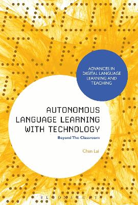 Autonomous Language Learning with Technology: Beyond The Classroom by Dr Chun Lai