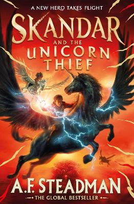 Skandar and the Unicorn Thief: The international, award-winning hit, and the biggest fantasy adventure series since Harry Potter by A.F. Steadman