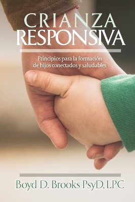 Crianza Responsiva: Principios para criar hijos conectados y saludables book