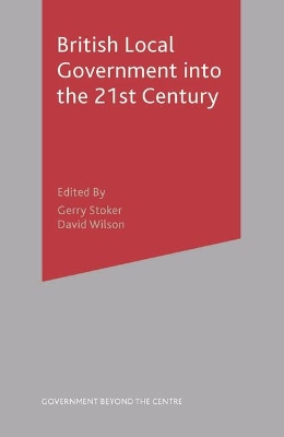 British Local Government into the 21st Century by Gerry Stoker