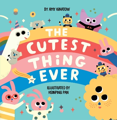 The Cutest Thing Ever by Amy Ignatow