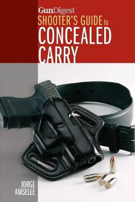 Gun Digest Shooter's Guide to Concealed Carry book