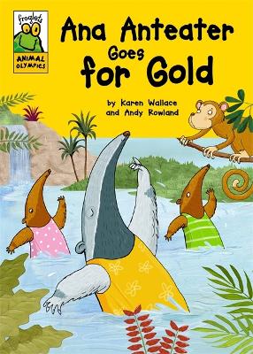 Froglets: Animal Olympics: Ana Anteater Goes for Gold by Karen Wallace