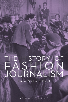 The The History of Fashion Journalism by Kate Nelson Best