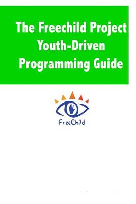 The Freechild Project Youth-Driven Programming Guide book
