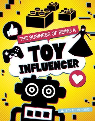 The Business of Being a Toy Influencer by Kaitlin Scirri