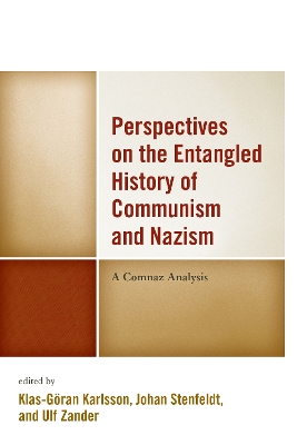 Perspectives on the Entangled History of Communism and Nazism: A Comnaz Analysis by Klas-Göran Karlsson