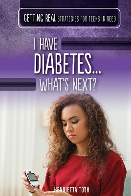 I Have Diabetes...What's Next? book